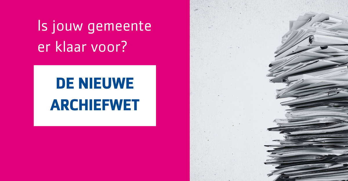 De Nieuwe Archiefwet komt er aan!